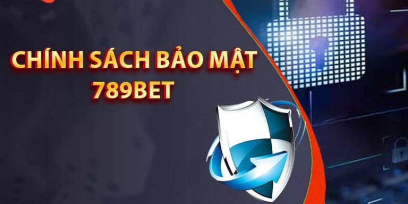 chinh sach bao mat nha cai 789bet 6810b95719e45